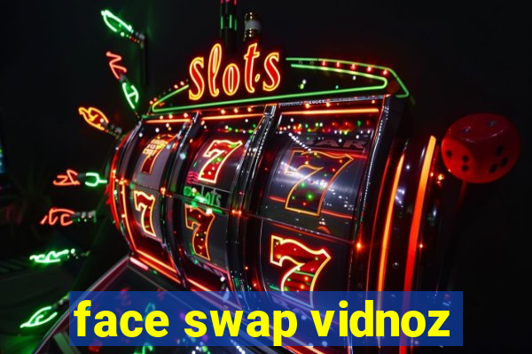 face swap vidnoz